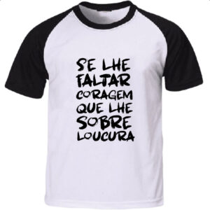 Camiseta Raglan Se faltar coragem sobre loucura
