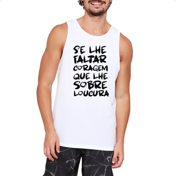 Camiseta Regata Se faltar coragem sobre loucura - Imagem 2
