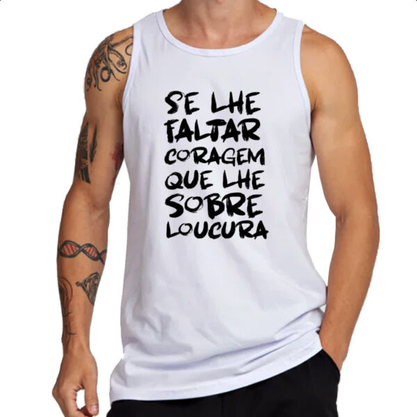 Camiseta Regata Se faltar coragem sobre loucura - Imagem 3