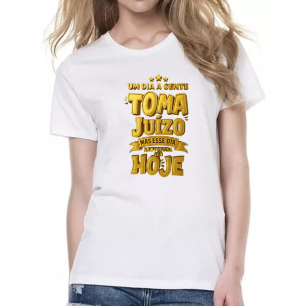 Camiseta Baby Look Um dia a gente toma juizo - Imagem 2