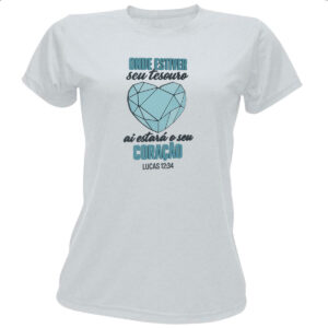 Camiseta Baby Look Gospel seu tesouro Lucas 12-34