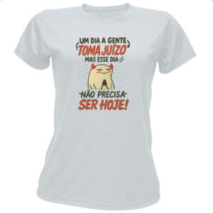 Camiseta Baby Look Um dia a gente toma juizo Flork