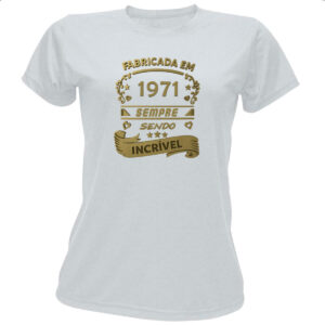 Camiseta Baby Look Fabricada em 1971 sendo incrivel