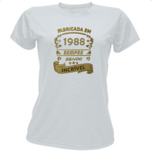 Camiseta Baby Look Fabricada em 1988 sendo incrivel