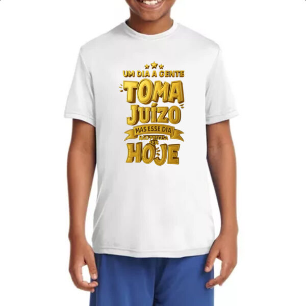 Camiseta Infanto Juvenil Um dia a gente toma juizo - Imagem 4