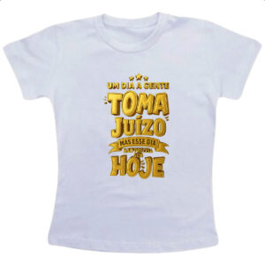 Camiseta Infanto Juvenil Um dia a gente toma juizo