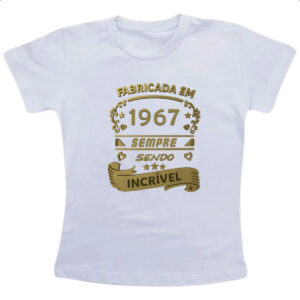 Camiseta Infanto Juvenil Fabricada em 1967 sendo incrivel