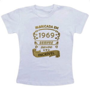 Camiseta Infanto Juvenil Fabricada em 1969 sendo incrivel
