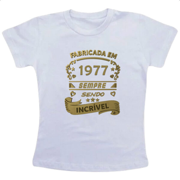 Camiseta Infanto Juvenil Fabricada em 1977 sendo incrivel