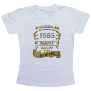 Camiseta Infanto Juvenil Fabricada em 1985 sendo incrivel