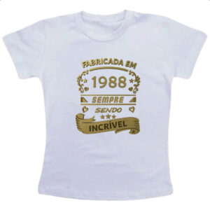 Camiseta Infanto Juvenil Fabricada em 1988 sendo incrivel