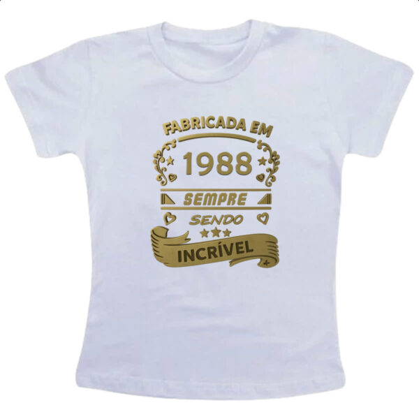 Camiseta Infanto Juvenil Fabricada em 1988 sendo incrivel