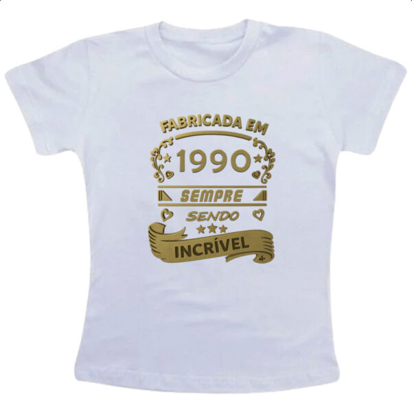 Camiseta Infanto Juvenil Fabricada em 1990 sendo incrivel