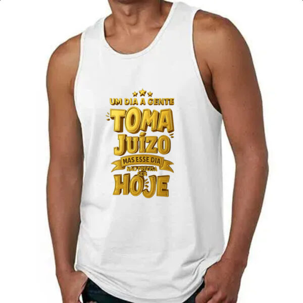 Camiseta Regata Um dia a gente toma juizo - Imagem 4