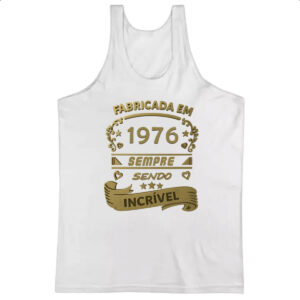 Camiseta Regata Fabricada em 1976 sendo incrivel