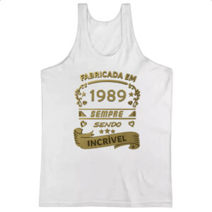 Camiseta Regata Fabricada em 1989 sendo incrivel