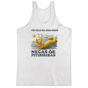 Camiseta Regata Belo dia necas de pitibiribas