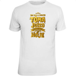 Camiseta Unissex Um dia a gente toma juizo