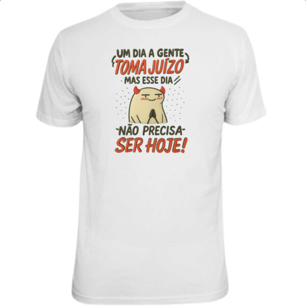 Camiseta Unissex Um dia a gente toma juizo Flork
