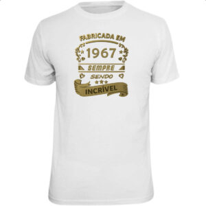 Camiseta Unissex Fabricada em 1967 sendo incrivel