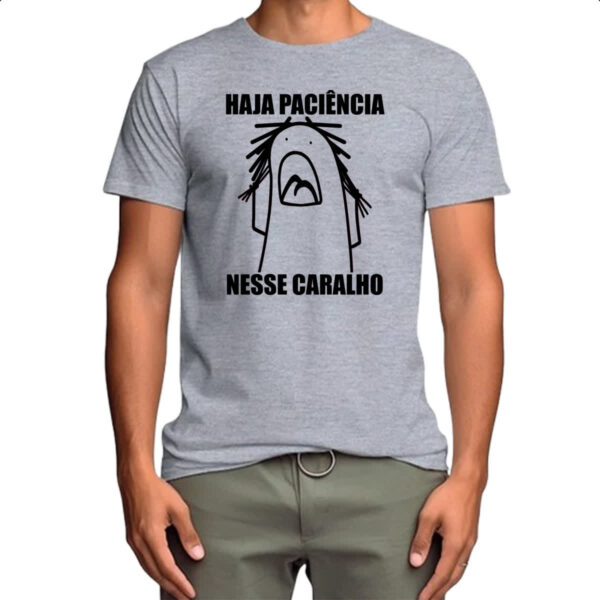 Camiseta Cinza Haja paciencia nesse c - Imagem 4