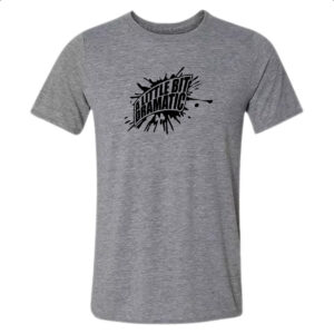 Camiseta Cinza A little bit dramatic Splash