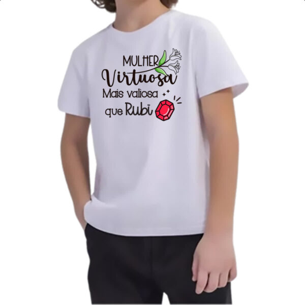 Camiseta Infanto Juvenil Mulher virtuosa mais valiosa que rubi - Imagem 2