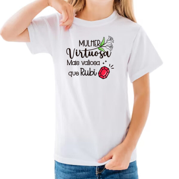 Camiseta Infanto Juvenil Mulher virtuosa mais valiosa que rubi - Imagem 3