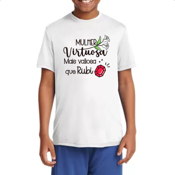 Camiseta Infanto Juvenil Mulher virtuosa mais valiosa que rubi - Imagem 4