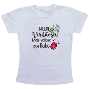 Camiseta Infanto Juvenil Mulher virtuosa mais valiosa que rubi