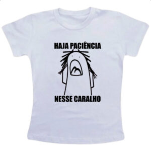 Camiseta Infanto Juvenil Haja paciencia nesse c