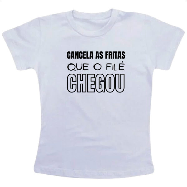 Camiseta Infanto Juvenil Cancele as fritas que o file chegou