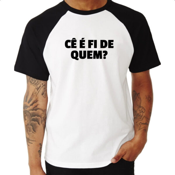Camiseta Raglan Ce e fi de quem - Imagem 3