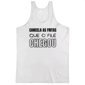 Camiseta Regata Cancele as fritas que o file chegou