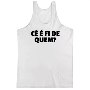 Camiseta Regata Ce e fi de quem