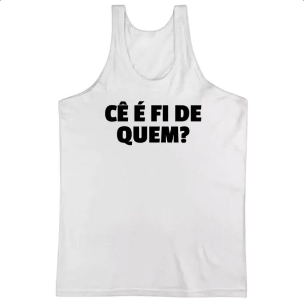 Camiseta Regata Ce e fi de quem
