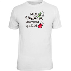 Camiseta Unissex Mulher virtuosa mais valiosa que rubi