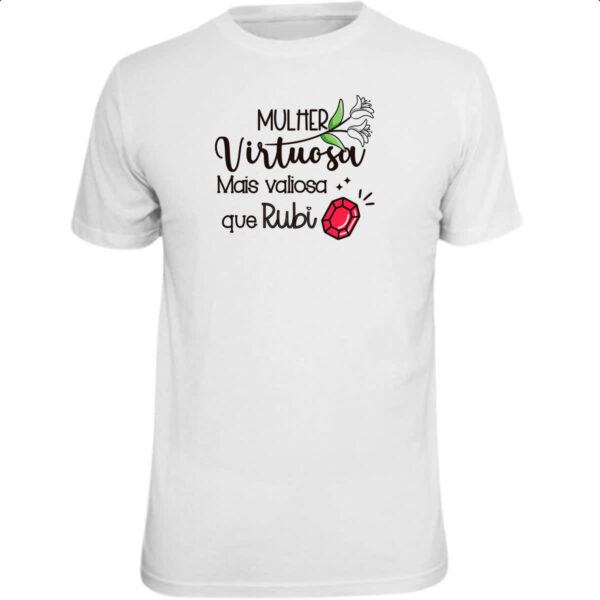 Camiseta Unissex Mulher virtuosa mais valiosa que rubi