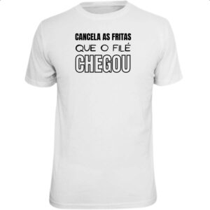 Camiseta Unissex Cancele as fritas que o file chegou