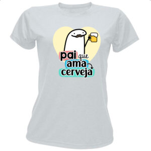 Camiseta Baby Look Dia dos Pais Flork Cerveja