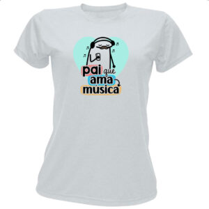 Camiseta Baby Look Dia dos Pais Flork Musica