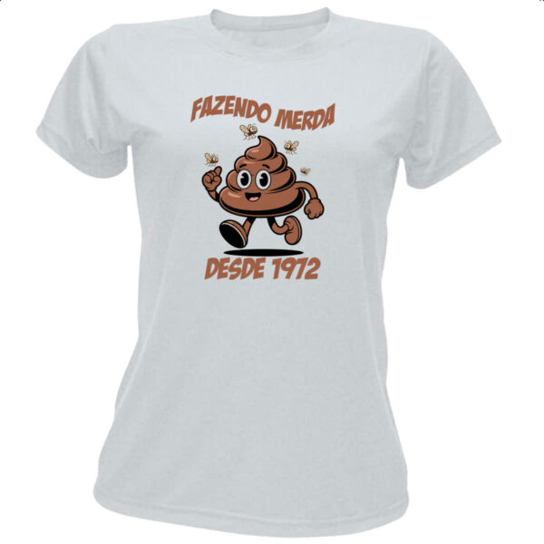 Camiseta Baby Look Fazendo Merda desde 1972
