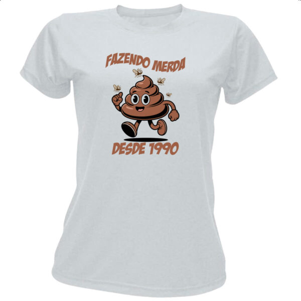 Camiseta Baby Look Fazendo Merda desde 1990