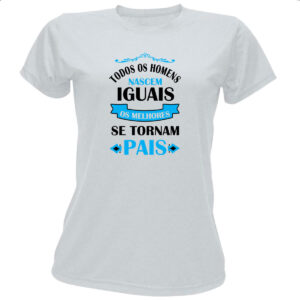 Camiseta Baby Look Melhores se tornam pais