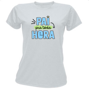 Camiseta Baby Look Pai pra toda hora