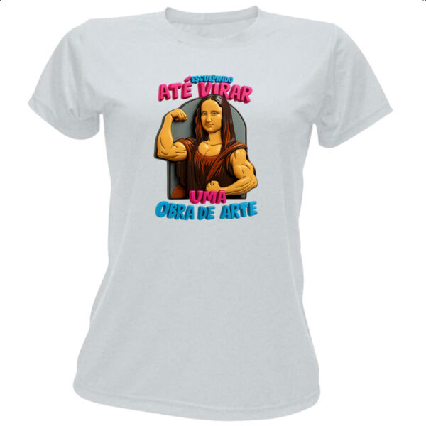 Camiseta Baby Look Esculpindo ate virar obra de arte