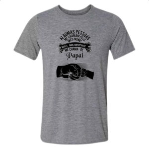 Camiseta Cinza As importante me chama de papai