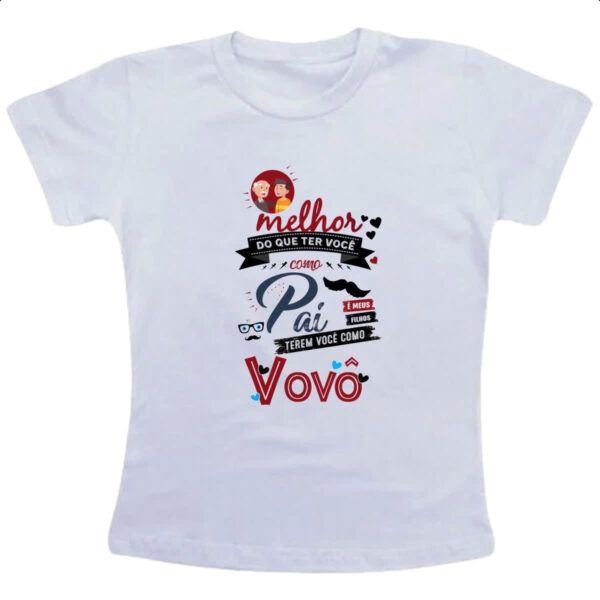 Camiseta Infanto Juvenil Melhor pai voce como avo