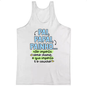 Camiseta Regata Pai Papai Painho