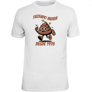 Camiseta Unissex Fazendo Merda desde 1975